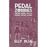 pedal zombies thirteen feminist bicycle science fiction stories bikes in space