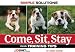 Come, Sit, Stay (Simple Solutions (Bowtie Press))