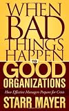 When Bad Things Happen to Good Organizations: How Effective Managers Prepare for Crisis