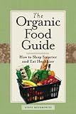 The Organic Food Guide: How to Shop Smarter and Eat Healthier