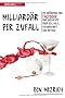 Milliard�r per Zufall: Die Gr�ndung von Facebook - eine Geschichte �ber Sex, Geld, Freundschaft und Betrug