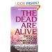 The Dead Are Alive: They Can and Do Communicate With You