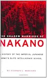 The Shadow Warriors of Nakano: A History of the Imperial Japanese Army's Elite Intelligence School
