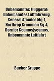 Unbemanntes Fluggerat: Unbemanntes Luftfahrzeug, General Atomics Mq-1, Northrop Grumman Rq-4, Dornier Geamos-Seamos, Unbemannte Luftfahrt-
