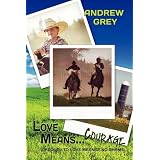 Love Means Courageby Andrew Grey