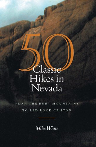 50 Classic Hikes In Nevada: From The Ruby Mountains To Red Rock Canyon