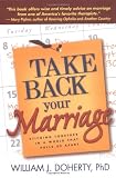 Take Back Your Marriage: Sticking Together in a World That Pulls Us Apart