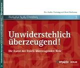 Unwiderstehlich �berzeugend! Die Kunst der freien, �berzeugenden Rede (2. Auflage)