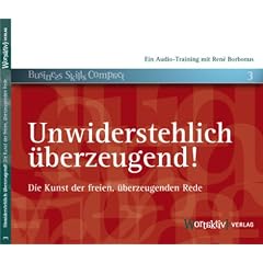 Unwiderstehlich �berzeugend! Die Kunst der freien, �berzeugenden Rede (2. Auflage)