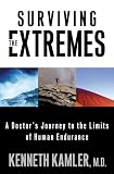 Surviving the Extremes: A Doctors Journey to the Limits of Human Endurance Surviving the Extremes: A Doctors Journey to the Limits of Human Endurance