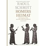 Homers Heimat: Der Kampf um Troia und seine realen Hintergr�ndevon "Raoul Schrott"