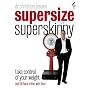 Supersize Vs Superskinny: Take Control of Your Weight