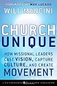 Church Unique: How Missional Leaders Cast Vision, Capture Culture, and Create Movement