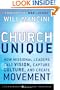 Church Unique: How Missional Leaders Cast Vision, Capture Culture, and Create Movement (Jossey-Bass Leadership Network Series)