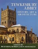 Tewkesbury Abbey : history, art & architecture