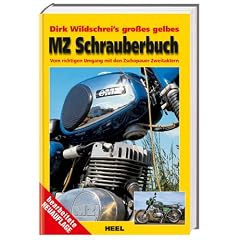 Dirk Wildschrei's gro�es gelbes MZ-Schrauberbuch: Vom richtigen Umgang mit den Zschopauer Zweitaktern