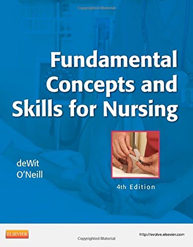 Fundamental Concepts and Skills for Nursing, 4e, by Susan C. DeWit, Patricia A. O'Neill