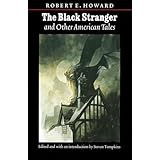 The Black Stranger: And Other American Tales (The Works of Robert E. Howard Series)