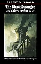The Black Stranger: And Other American Tales (The Works of Robert E. Howard Series)