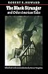 The Black Stranger: And Other American Tales (The Works of Robert E. Howard Series)