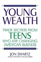 Young Wealth: Trade Secrets from Teens Who Are Changing American Business