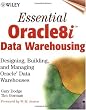 Essential Oracle8i Data Warehousing: Designing, Building, and Managing Oracle Data Warehouses