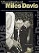 The Music of Miles Davis: A Study & Analysis of Compositions & Solo Transcriptions from the Great Jazz Composer and Im