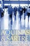Aquinas and Sartre: On Freedom, Personal Identity, and the Possibility of Happiness
