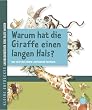 Kleine Entdecker, Warum hat die Giraffe einen langen Hals?: Wie Tiere sich ihrem Lebensraum anpassen