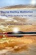 Qigong Healing Meditation: Coming Home Awakening into Light