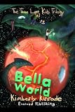 Bella World (Book 2 of The Three Lost Kids Trilogy) Bella World (Book 2 of The Three Lost Kids Trilogy)