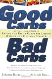  : Good Carbs, Bad Carbs: An Indispensable Guide to Eating the Right Carbs for Losing Weight and Optimum Health