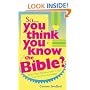 SO YOU THINK YOU KNOW THE BIBLE
