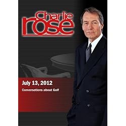 Charlie Rose - Conversations about Golf (July 12, 2012)