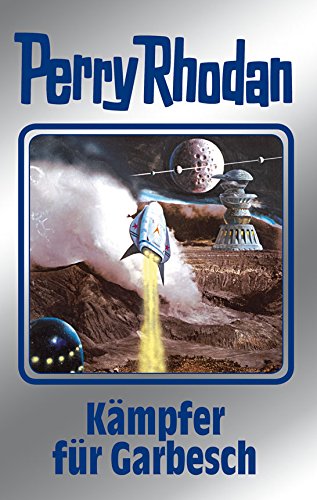 Perry Rhodan 115: Kämpfer für Garbesch (Silberband): 10. Band des Zyklus 