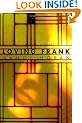 Loving Frank: A Novel