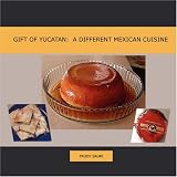 Gift of Yucatan: A Different Mexican Cuisine