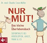 Produkt-Bild: Nur Mut! Das kleine &Uuml;berlebensbuch: Soforthilfe bei Herzklopfen, Angst, Panik & Co.