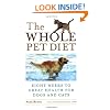 The Whole Pet Diet: Eight Weeks to Great Health for Dogs and Cats