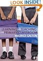 Learning and Teaching in the Primary Classroom