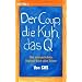 Der Coup, die Kuh, das Q: Das erstaunlichste Deutsch-Buch aller Zeiten