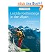 Leichte Klettersteige in den Alpen: Ein Leitfaden f�r Einsteiger mit den 50 sch�nsten Touren zum Kennenlernen