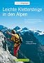 Leichte Klettersteige in den Alpen: Ein Leitfaden f�r Einsteiger mit den 50 sch�nsten Touren zum Kennenlernen