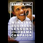 Barack, Inc.: Winning Business Lessons of the Obama Campaign | [Barry Libert, Rick Faulk]