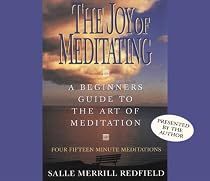 The Joy of Meditating: A Beginner's Guide to the Art of Meditation