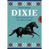 Dixie - Neue Abenteuer mit dem Westernpferd: Dixie - Die Ausrei�erin / Dixie - Die Siegerin. Sammelbandvon "Gisela Kautz"