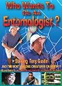 WHO WANTS TO BE AN ENTOMOLOGIST?