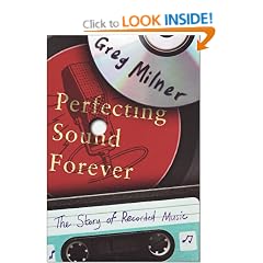 Perfecting Sound Forever: The Story of Recorded Music
