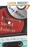 Perfecting Sound Forever: The Story of Recorded Music