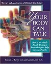 Your Body Can Talk: How to Listen to What Your Body Knows and Needs Through Simple Muscle Testing: How to Use Simple Muscle Testing to Learn What Your Body Knows and Needs
